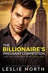 The Billionaire's Pregnant Competition (The Billionaires Club Book 1)