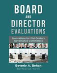 Board and Director Evaluations: Innovations for 21st Century Governance Committees