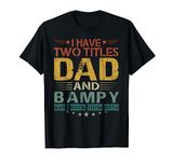 I Have Two Titles Dad And Bampy Funny Father's Day Gifts T-Shirt