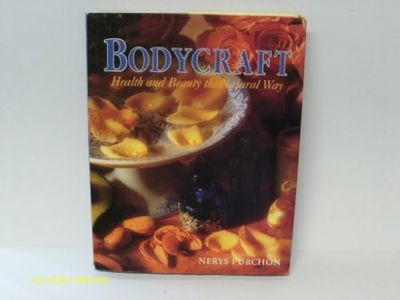 Bodycraft: Health & Beauty the Narural Way UK Edn.: Health and Beauty the Natural Way
