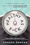 Healthy as F*ck: The Habits You Nee