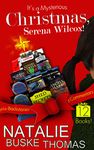 It's a Mysterious Christmas, Serena Wilcox!: 12 Books plus Backstories and Commentary (The Serena Wilcox Mysteries)