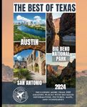 The Best of Texas Travel Guide: Austin, San Antonio, and Big Bend National Park (More than 200 Amazing Places with Pictures, Maps, and Itineraries)