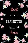 Best Jeanette ever: Pretty Notebook Jeanette women - 6x9 lined pages - girl appreciation gift for Jeanette personalized name with Flowers