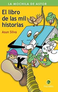 LIBRO DE LAS MIL HISTORIAS, EL: 46 (La Mochila de Astor. Serie verde nº 46)