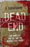 DEAD END: The Minister, the CBI and the Murder that Wasn't [Paperback] Sudarshan, V.