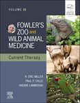 Fowler's Zoo and Wild Animal Medicine Current Therapy,Volume 10