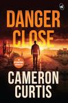 Danger Close | An explosive thriller about Cartels, Terrorism and Human Trafficking