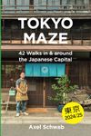 Tokyo Maze – 42 Walks in and around the Japanese Capital: A Guide with 108 Photos, 48 Maps, 300 Weblinks and 100 Tips (Japan Travel Guide)