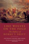 Like Wolves on the Fold: The Defence of Rorke's Drift by Snook, Lieut. Col. Mike (June 30, 2010) Paperback