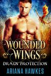 Wounded Wings: Dragon Shifter Romance (In Dragn Protection Book 3)