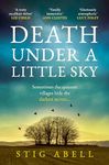 Death Under a Little Sky: The new debut rural crime detective thriller you won’t want to miss in 2024 (Jake Jackson, Book 1)