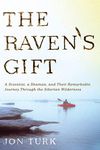 The Raven's Gift: A Scientist, a Shaman, and Their Remarkable Journey Through the Siberian Wilderness