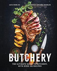 Butchery: The Ultimate Guide To Butchery And Over 100 Recipes