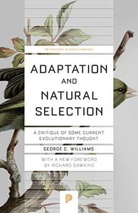 Adaptation and Natural Selection: A Critique of Some Current Evolutionary Thought (Princeton Science Library Book 61)