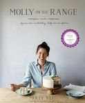 Molly on the Range: Recipes and Stories from An Unlikely Life on a Farm: A Cookbook