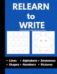 Relearn to Write : How to Write Book for Stroke Patients - Pen Control and Tracing Workbook for Adults - Lines, Shapes, Alphabets, Numbers, Sentences and Pictures! (Stroke Recovery Activity Books)