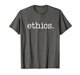 ethics. T-Shirt