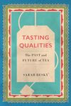 Tasting Qualities – The Past and Future of Tea: 5 (Atelier: Ethnographic Inquiry in the Twenty-First Century)