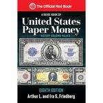 A United States Paper Money, 8th Edition: Complete Source for History, Grading, and Values