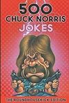 500 Chuck Norris Jokes: The Roundho