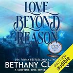 Love Beyond Reason: A Scottish, Time-Traveling Romance: Book 2 of Morna's Legacy Series