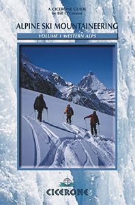 Alpine Ski Mountaineering Vol 1 - Western Alps: Ski tours in France, Switzerland and Italy (Cicerone Winter and Ski Mountaineering S)