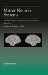 Mirror Neuron Systems: The Role of Mirroring Processes in Social Cognition (Contemporary Neuroscience)