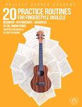 20 Practice Routines for Fingerstyle Ukulele: A structured set of technique exercises for high G and low G ukulele.