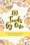 100 Foods By One: Food Diary For 100 First Foods For Baby To Try Before Their First Birthday! 100 Food Checklist Diary Listed With Serving ... | Baby Led Weaning Diary | 100 Foods By 1