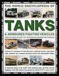 The World Encyclopedia of Tanks & Armoured Fighting Vehicles: Over 400 Vehicles And 1200 Wartime And Modern Photographs