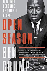 Open Season: Legalized Genocide of Colored People – A Civil Rights Attorney Exposes Systematic Racism and the Fight for Justice