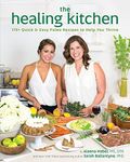 The Healing Kitchen: 175+ Quick & E