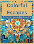 Colorful Escapes: A Journey into Adult Coloring