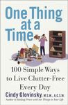 One Thing at a Time: 100 Simple Ways to Live Clutter-Free Every Day