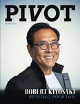 PIVOT Magazine Issue 12: Featuring Robert Kiyosaki
