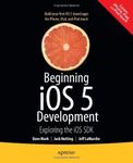 Beginning iPhone 5 Development: Exploring the iOS 5 SDK by David Mark (22-Dec-2011) Paperback