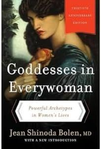 Goddesses in Everywoman: Powerful Archetypes in Women's Lives