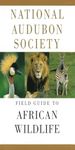 National Audubon Society Field Guide to African Wildlife