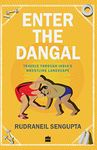 Enter the Dangal: Travels through India's Wrestling Landscape