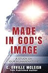 Made In God's Image: A Study On Our Human Nature