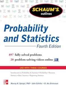 Schaum's Outline of Probability and Statistics, 4th Edition: 897 Solved Problems + 20 Videos