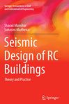 Seismic Design of RC Buildings: Theory and Practice (Springer Transactions in Civil and Environmental Engineering)