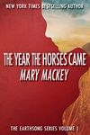 The Year The Horses Came (The EarthSong Trilogy Book 1)