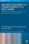 Helping Children and Young People who Self-harm: An Introduction to Self-harming and Suicidal Behaviours for Health Professionals