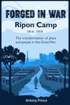 Forged in War: Ripon Camp - The transformation of place and people in World War One