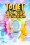 Toilet Chronicles - Stories From The Throne: Your Ultimate Bathroom Companion & More: Hilarious Entertainment for Adults & The Perfect Housewarming Gift