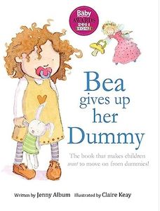 Bea Gives up her Dummy: The book that makes children want to move on from dummies! (Featuring the 'Dummy Fairy')