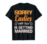 Sorry Ladies This Guy Is Bachelor Party Stag Groom apparel T-Shirt