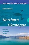 Popular Day Hikes: Northern Okanagan — Revised & Updated: Vernon - Shuswap - Lumby